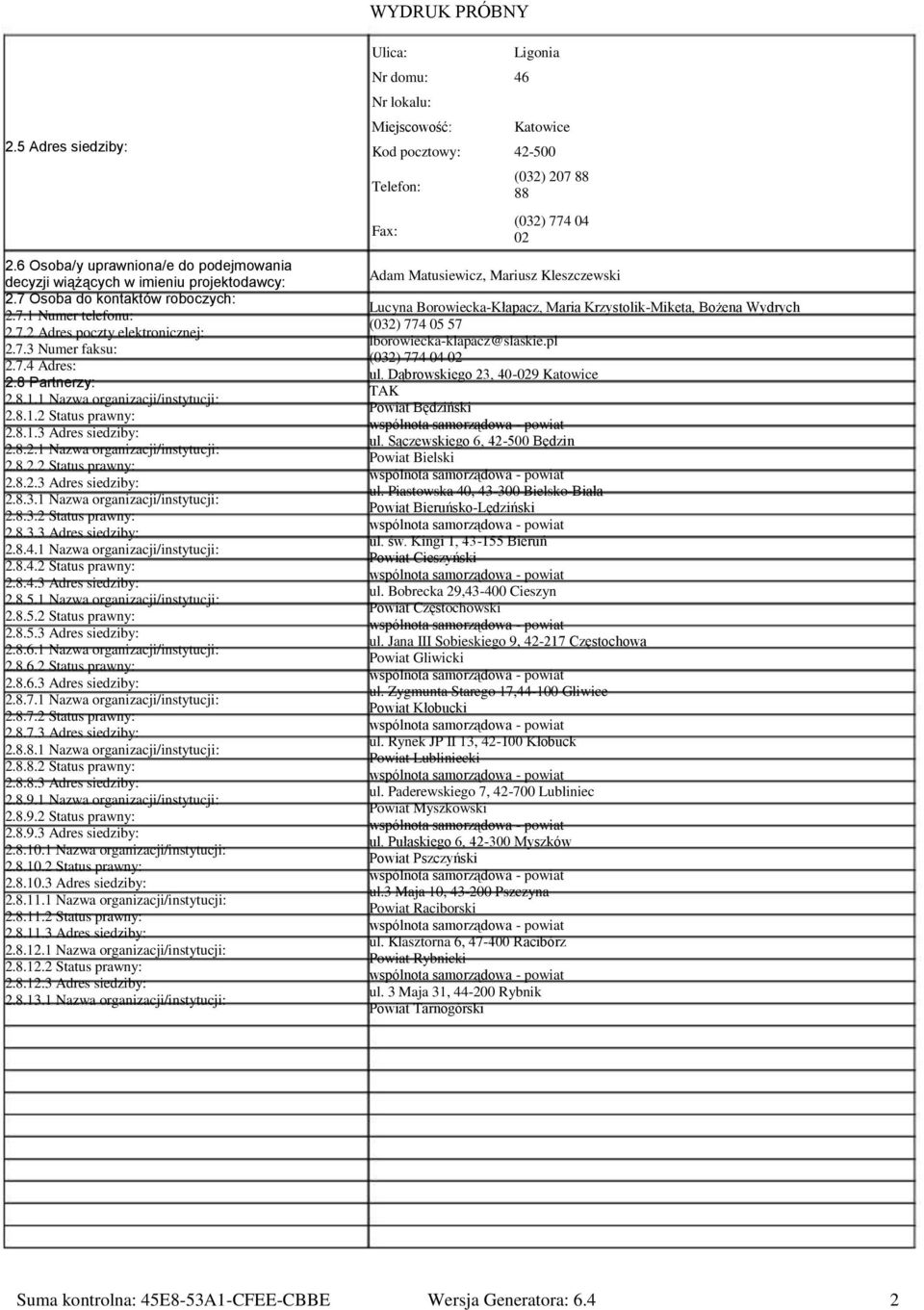 1 Nazwa organizacji/instytucji: 2.8.5.2 Status prawny: 2.8.5.3 Adres siedziby: 2.8.6.1 Nazwa organizacji/instytucji: 2.8.6.2 Status prawny: 2.8.6.3 Adres siedziby: 2.8.7.