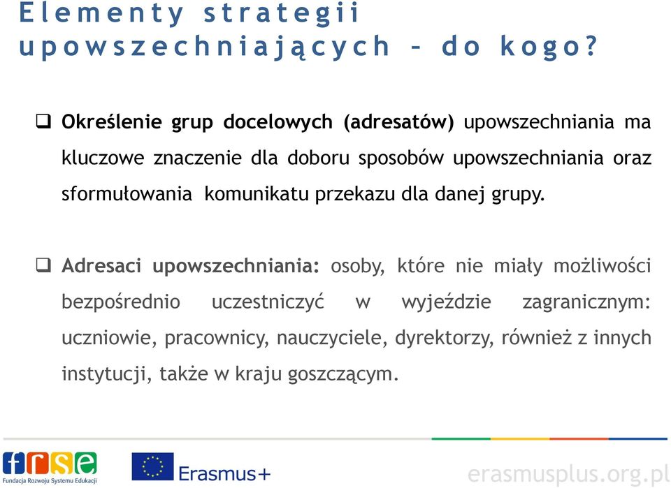 oraz sformułowania komunikatu przekazu dla danej grupy.