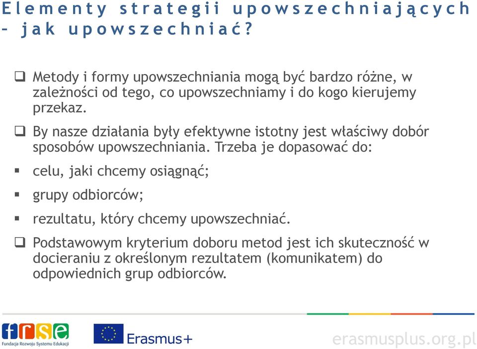 By nasze działania były efektywne istotny jest właściwy dobór sposobów upowszechniania.