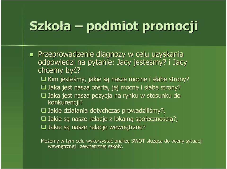 Jaka jest nasza pozycja na rynku w stosunku do konkurencji? Jakie działania ania dotychczas prowadziliśmy?