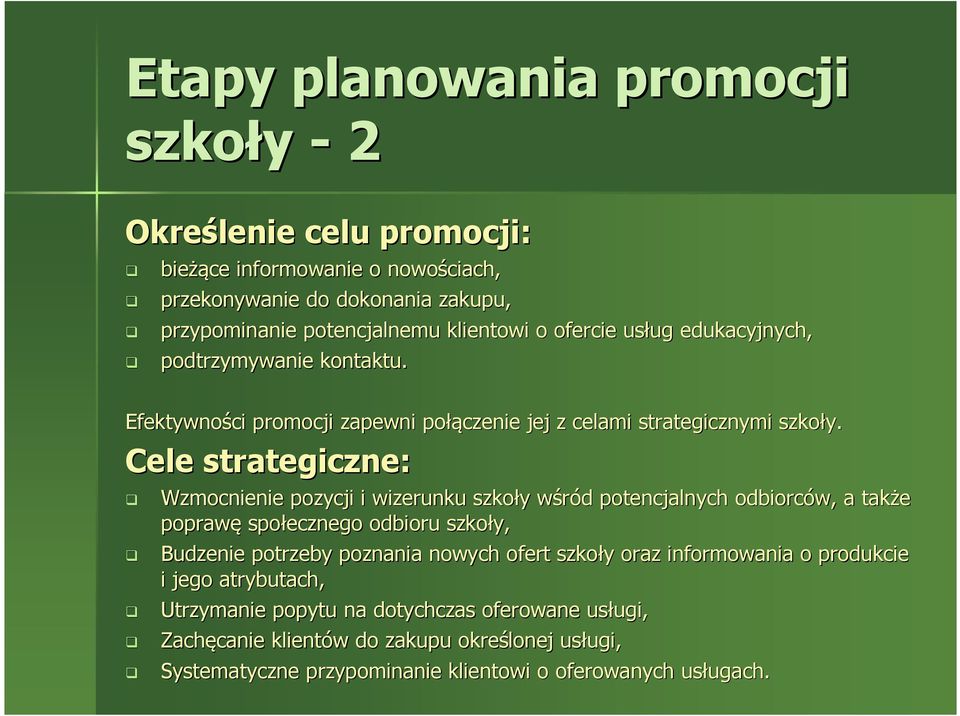 Cele strategiczne: Wzmocnienie pozycji i wizerunku szkoły y wśród w d potencjalnych odbiorców, a także poprawę społecznego odbioru szkoły, Budzenie potrzeby poznania nowych ofert