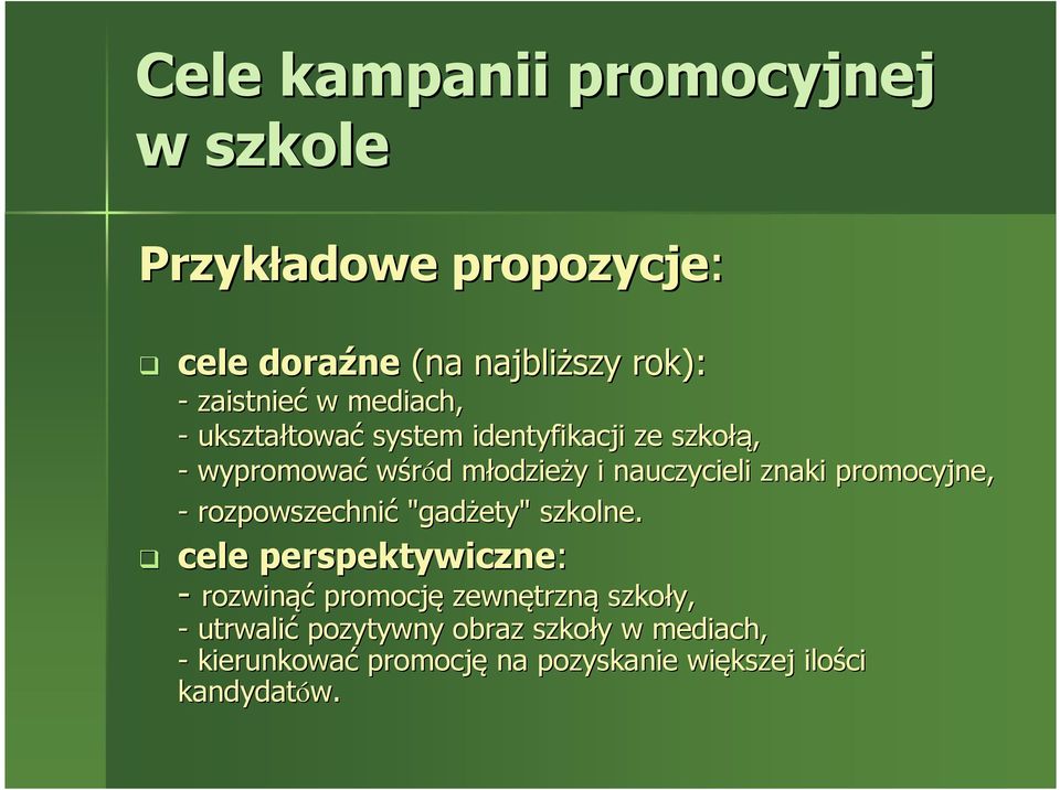 znaki promocyjne, - rozpowszechnić "gadżety" szkolne.