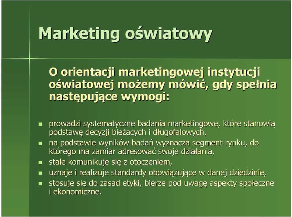 w badań wyznacza segment rynku, do którego ma zamiar adresować swoje działania, ania, stale komunikuje się z otoczeniem, uznaje i