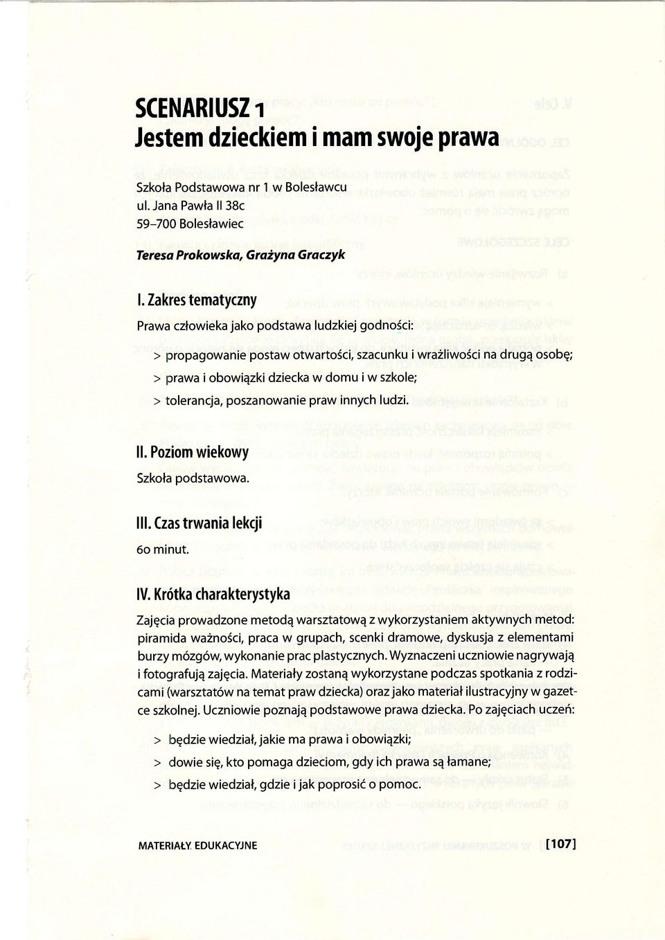 tolerancja, poszanowanie praw innych ludzi. II. Poziom wiekowy Szkoła podstawowa. III. Czas trwania lekcji 6o minut. IV.