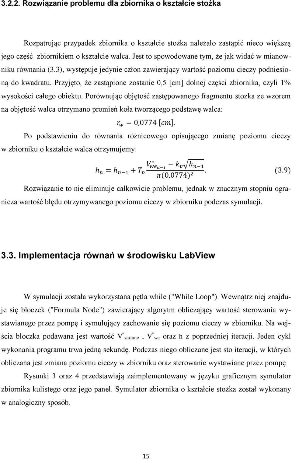 Przyjęto, że zastąpione zostanie 0,5 [cm] dolnej części zbiornika, czyli 1% wysokości całego obiektu.