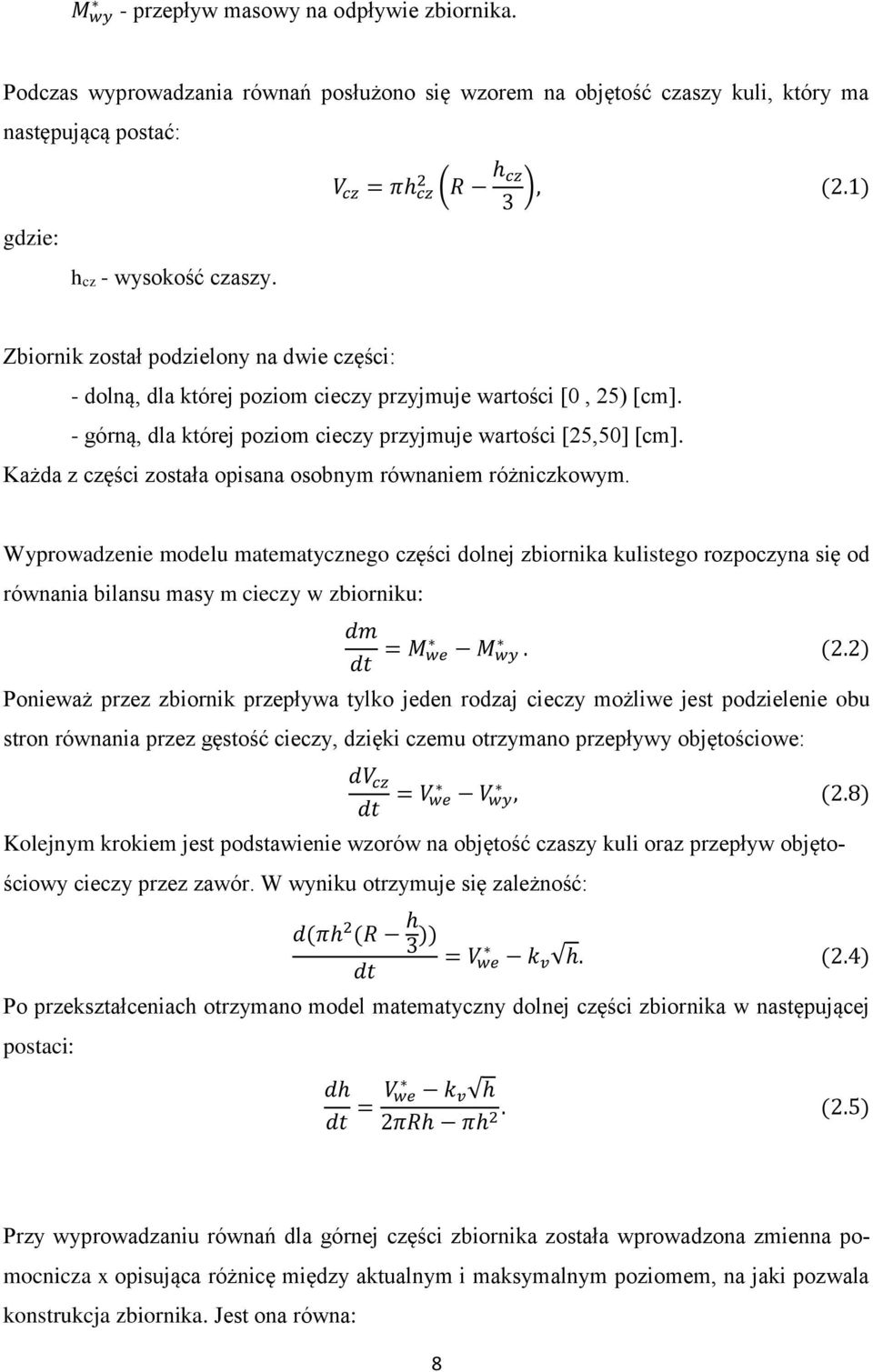 - górną, dla której poziom cieczy przyjmuje wartości [25,50] [cm]. Każda z części została opisana osobnym równaniem różniczkowym.