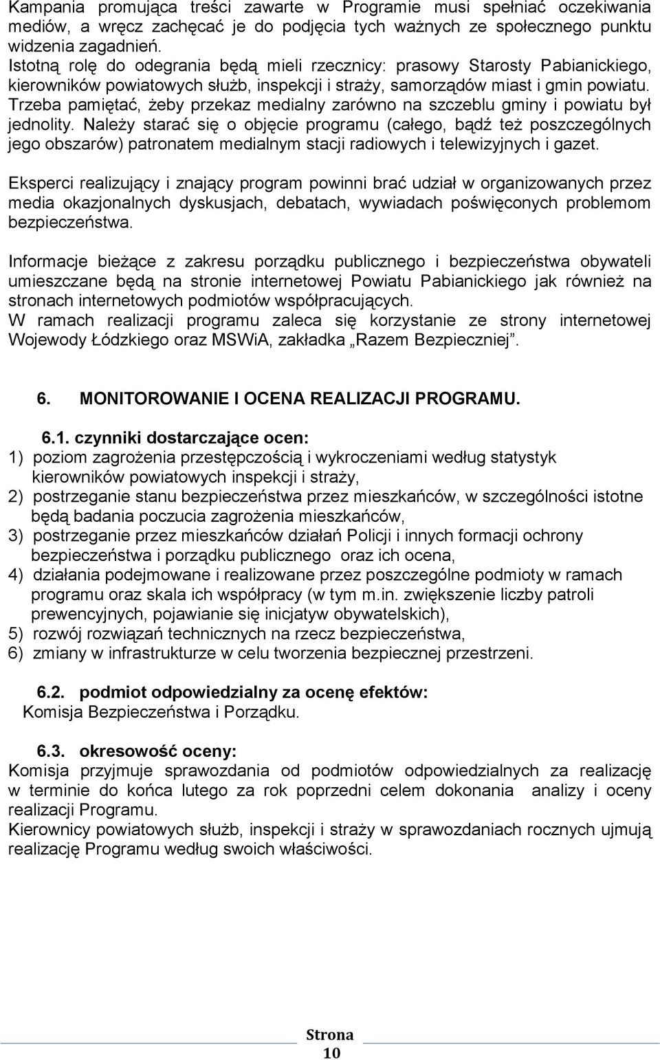 Trzeba pamiętać, żeby przekaz medialny zarówno na szczeblu gminy i powiatu był jednolity.