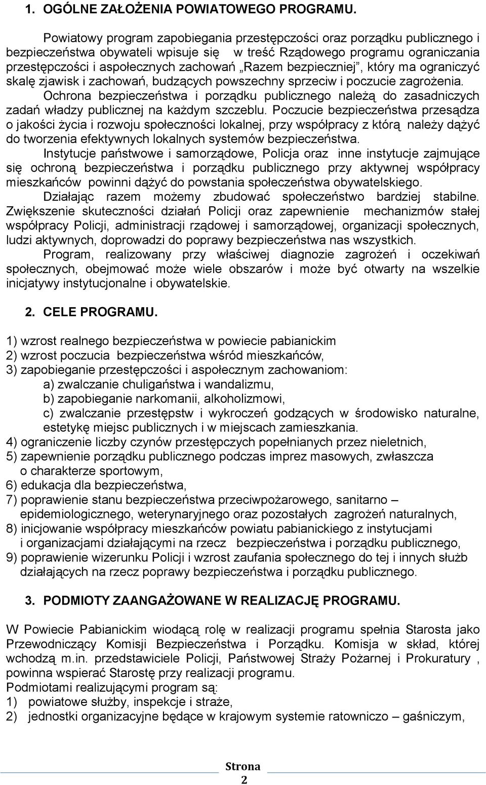bezpieczniej, który ma ograniczyć skalę zjawisk i zachowań, budzących powszechny sprzeciw i poczucie zagrożenia.