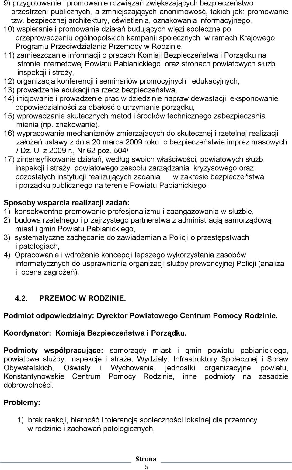 Krajowego Programu Przeciwdziałania Przemocy w Rodzinie, 11) zamieszczanie informacji o pracach Komisji Bezpieczeństwa i Porządku na stronie internetowej Powiatu Pabianickiego oraz stronach