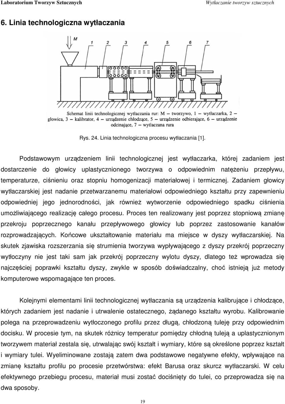 stopniu homogenizacji materiałowej i termicznej.