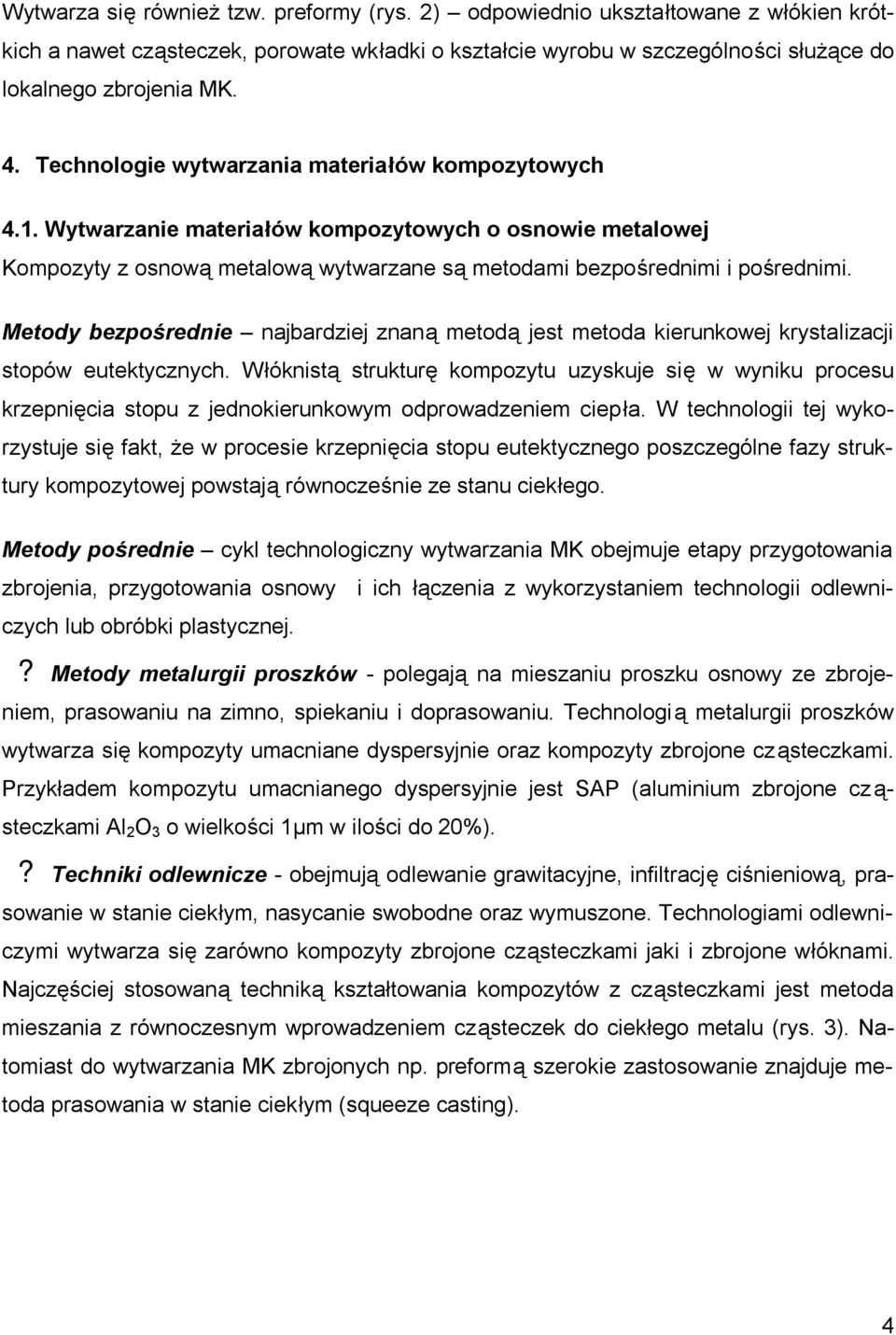 Metody bezpośrednie najbardziej znaną metodą jest metoda kierunkowej krystalizacji stopów eutektycznych.