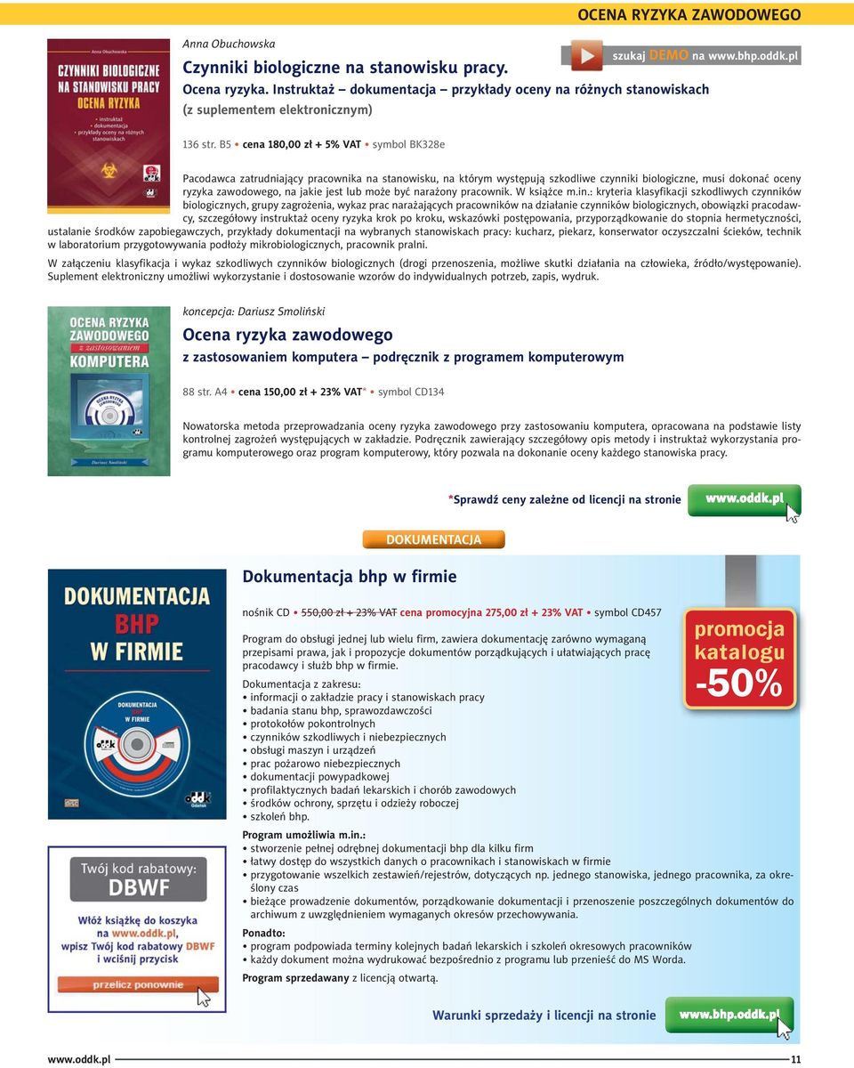 B5 cena 180,00 zł + 5% VAT symbol BK328e Pacodawca zatrudniający pracownika na stanowisku, na którym występują szkodliwe czynniki biologiczne, musi dokonać oceny ryzyka zawodowego, na jakie jest lub