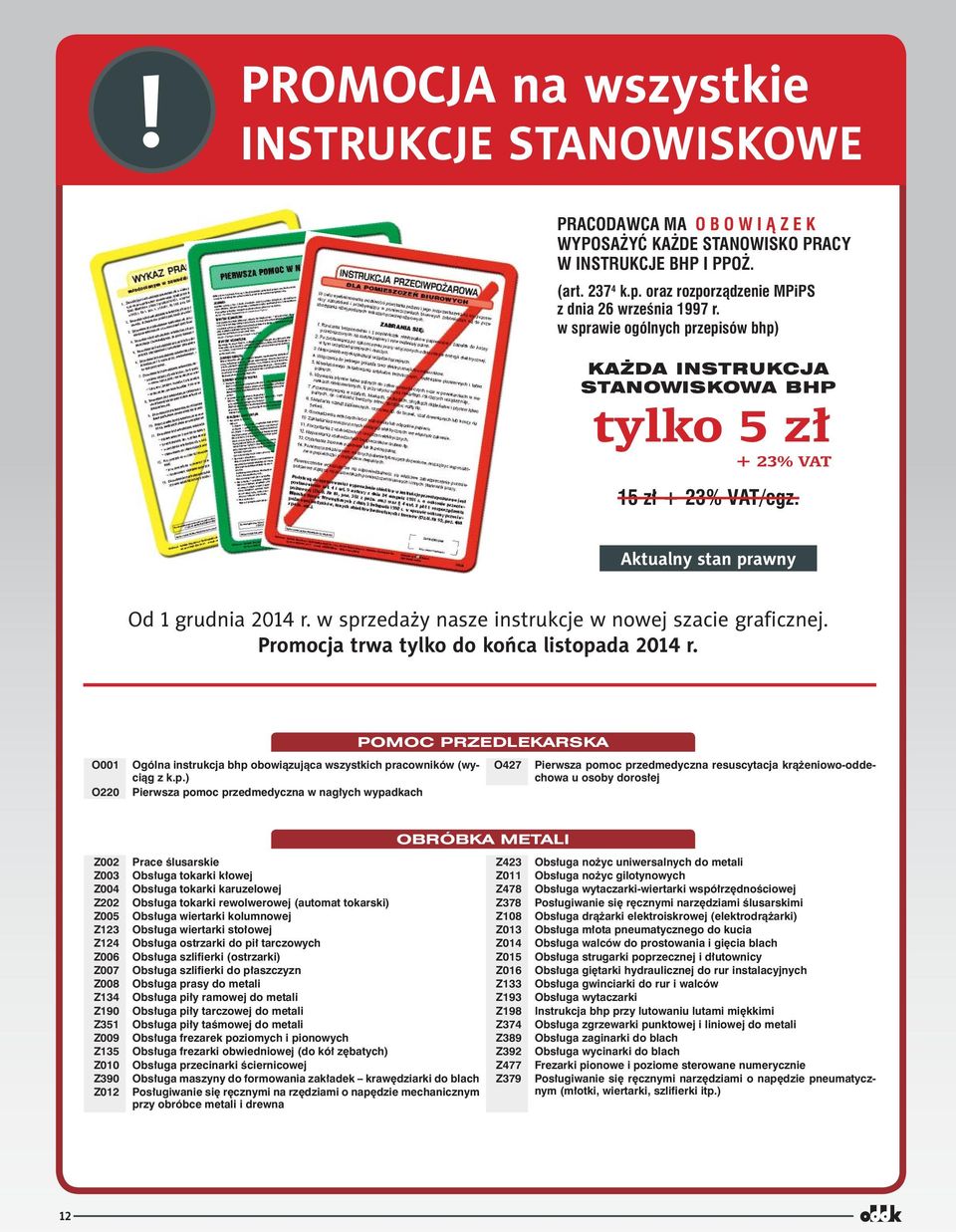 Aktualny stan prawny Od 1 grudnia 2014 r. w sprzedaży nasze instrukcje w nowej szacie graficznej. Promocja trwa tylko do końca listopada 2014 r.