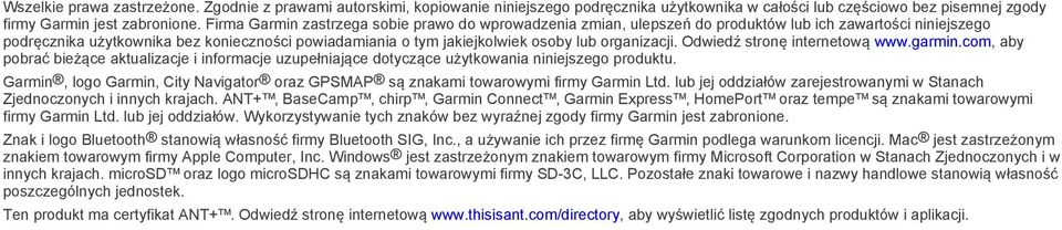 organizacji. Odwiedź stronę internetową www.garmin.com, aby pobrać bieżące aktualizacje i informacje uzupełniające dotyczące użytkowania niniejszego produktu.