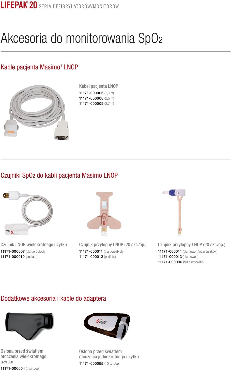 ) 11171-000011 (dla dorosłych) 11171-000012 (pediatr.) Czujnik przylepny LNOP (20 szt./op.) 11171-000014 (dla nowor./wcześniaków) 11171-000013 (dla nowor.