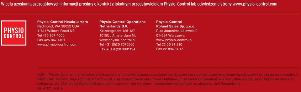 Keizersgracht 125-127, 1015CJ Amsterdam NL www.physio-control.nl Tel +31 (0)20 7070560 Fax +31 (0)20 3301194 Physio-Control Poland Sales Sp. z.o.o. Plac Joachima Lelewela 2 01-624 Warszawa www.