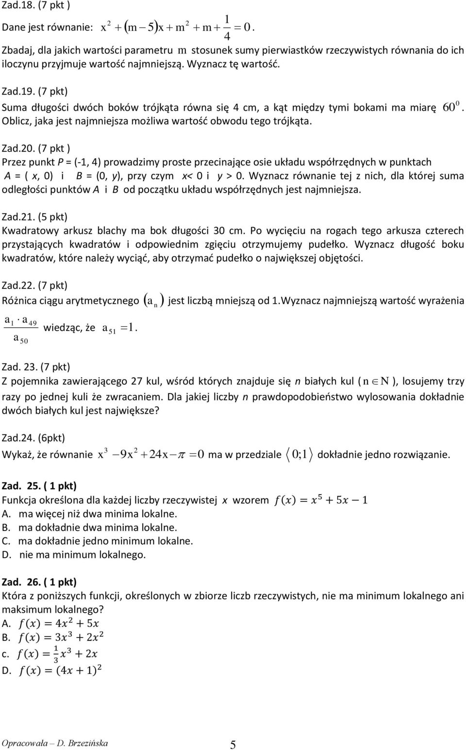 60. Zad.0. (7 pkt ) Przez punkt P = (-1, 4) prowadzimy proste przecinające osie układu współrzędnych w punktach A = ( x, 0) i B = (0, y), przy czym x< 0 i y > 0.