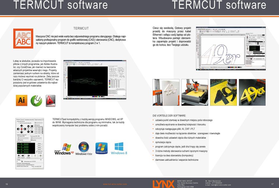 Gotowy projekt prześlij do maszyny przez kabel Ethernet i odłącz swój laptop od plotera. Wbudowana pamięć sterownika zapamięta projekt i doprowadzi go do końca, bez Twojego udziału.