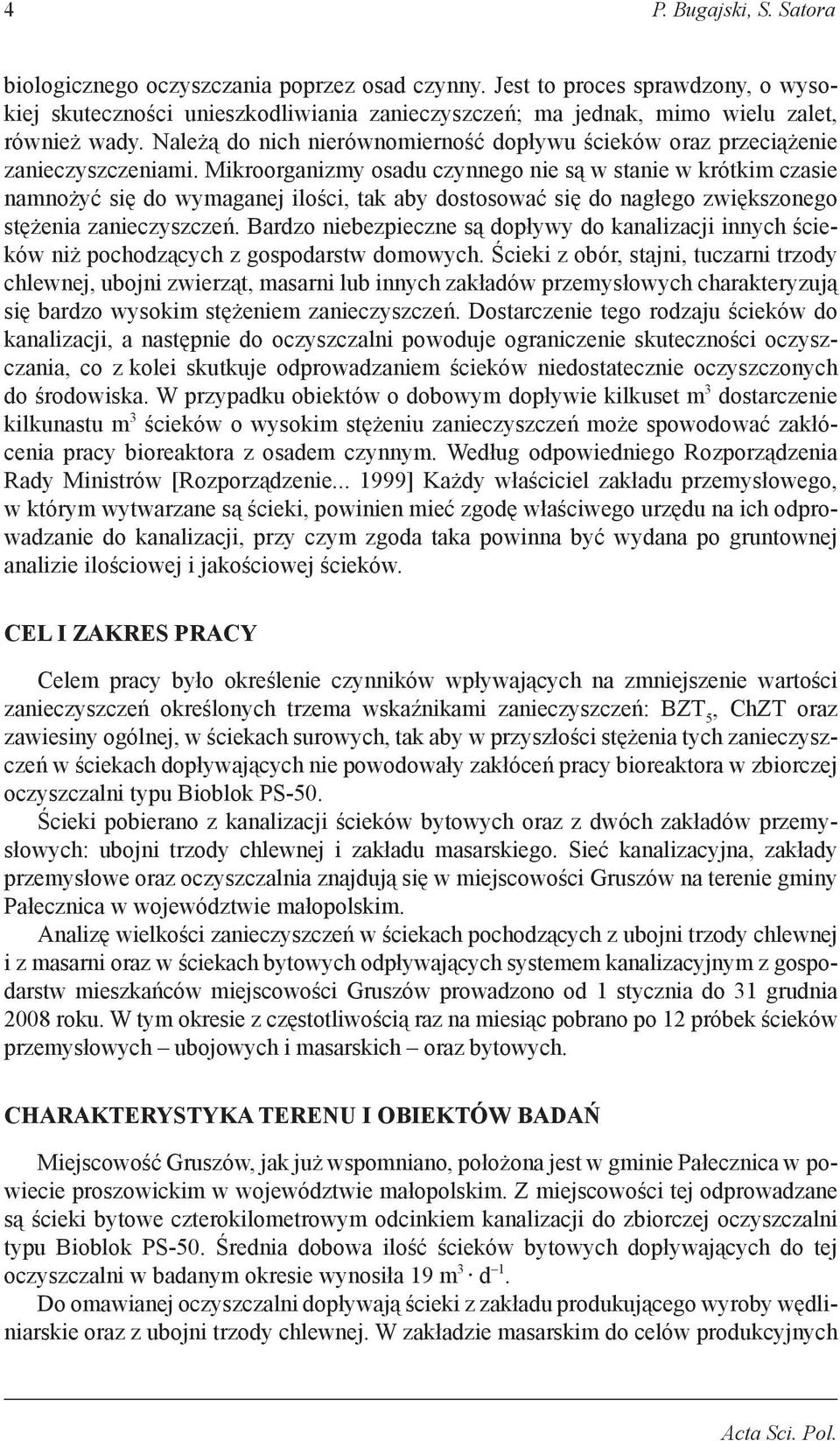 Mikroorganizmy osadu czynnego nie są w stanie w krótkim czasie namnożyć się do wymaganej ilości, tak aby dostosować się do nagłego zwiększonego stężenia zanieczyszczeń.