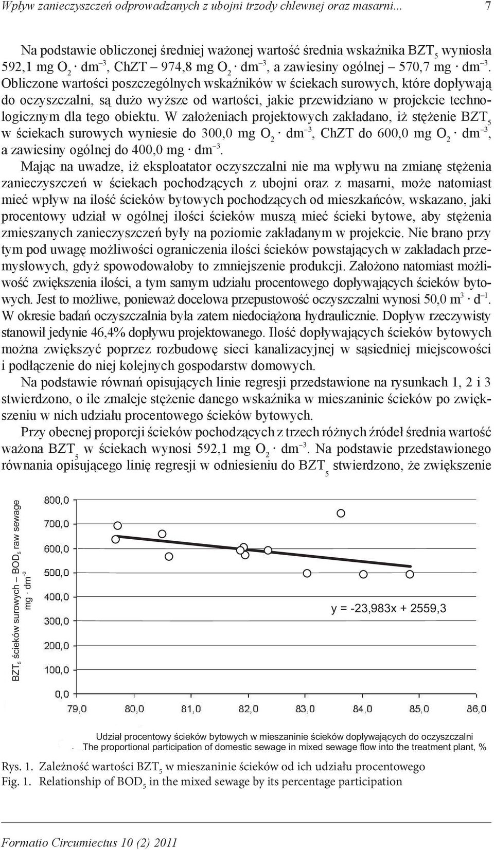 Obliczone wartości poszczególnych wskaźników w ściekach surowych, które dopływają do oczyszczalni, są dużo wyższe od wartości, jakie przewidziano w projekcie technologicznym dla tego obiektu.