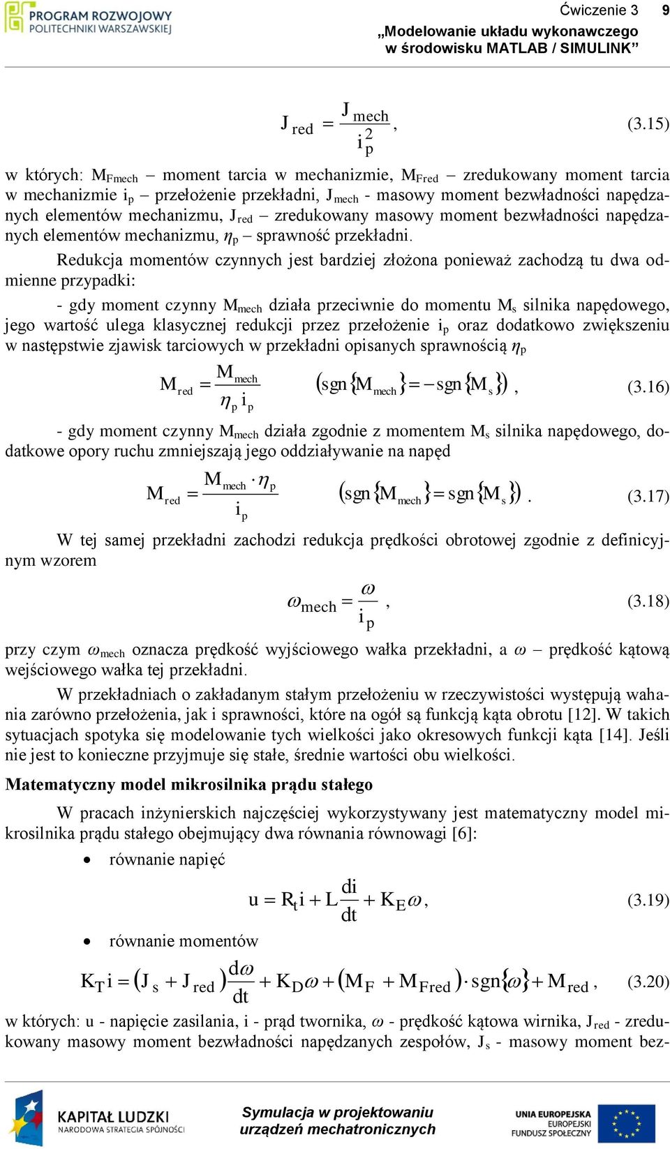 mechanizmu, J red zredukowany masowy moment bezwładności napędzanych elementów mechanizmu, η p sprawność przekładni.