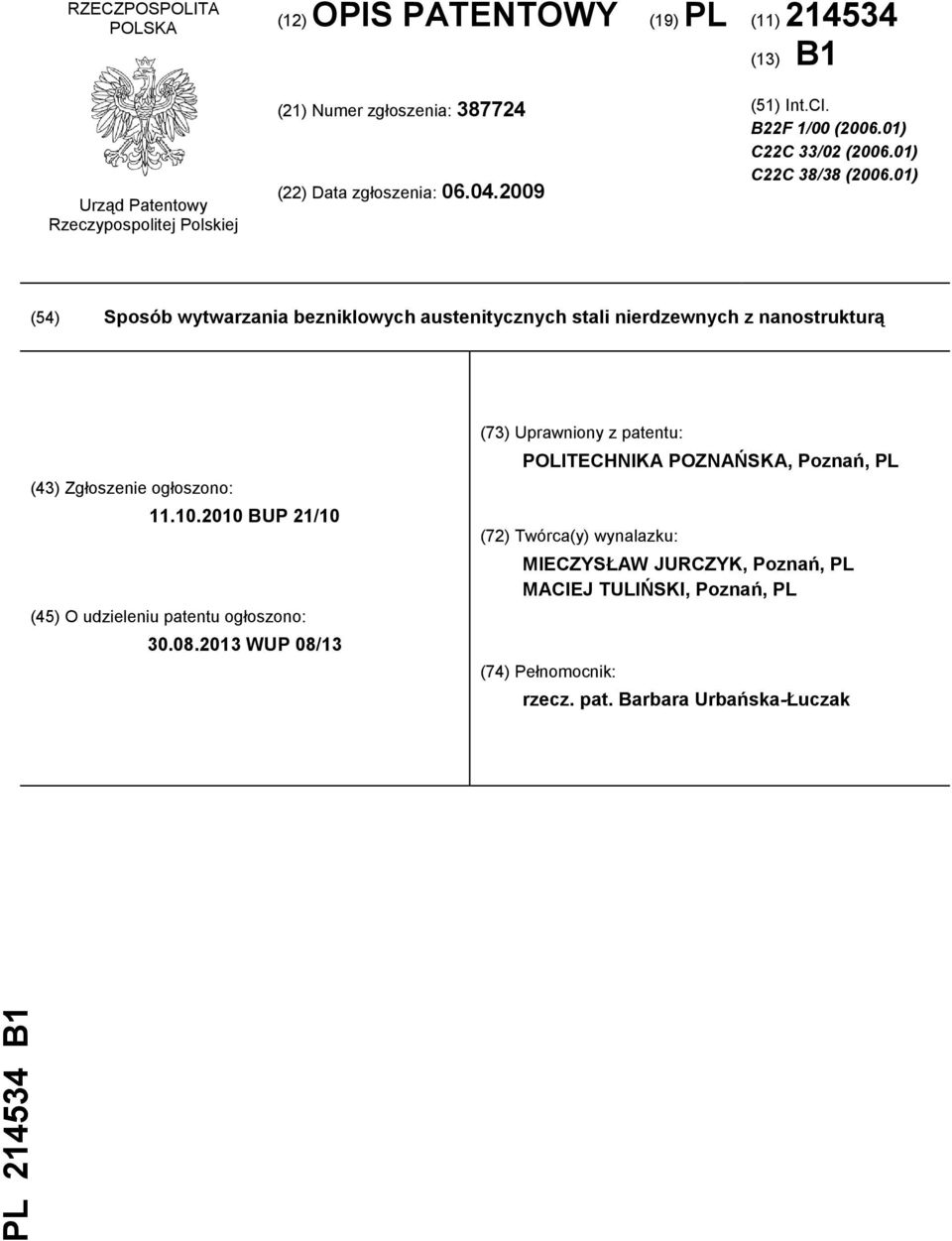 01) (54) Sposób wytwarzania bezniklowych austenitycznych stali nierdzewnych z nanostrukturą (43) Zgłoszenie ogłoszono: 11.10.