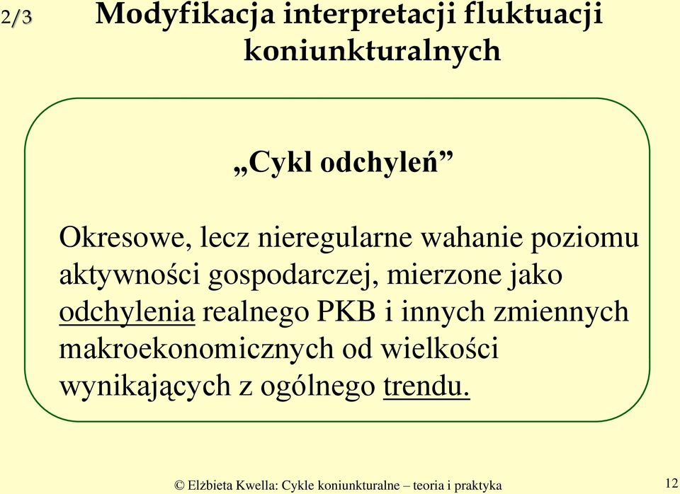 jako odchylenia realnego PKB i innych zmiennych makroekonomicznych od wielkości