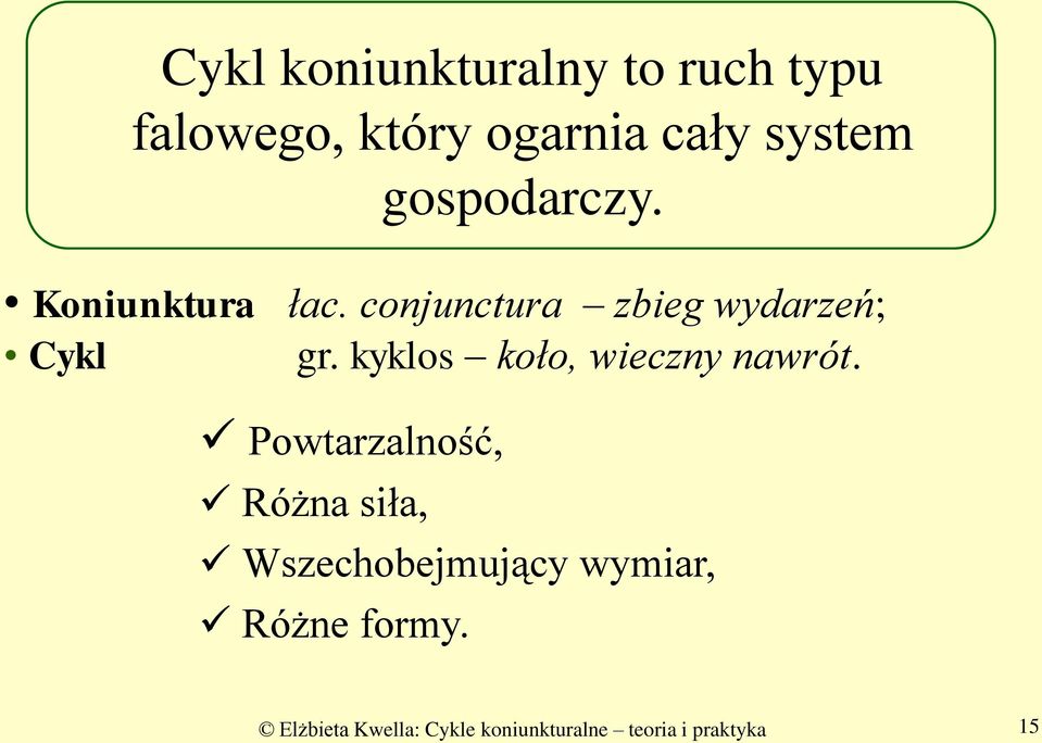 kyklos koło, wieczny nawrót.