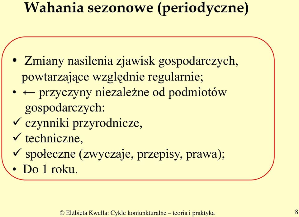 gospodarczych: czynniki przyrodnicze, techniczne, społeczne (zwyczaje,