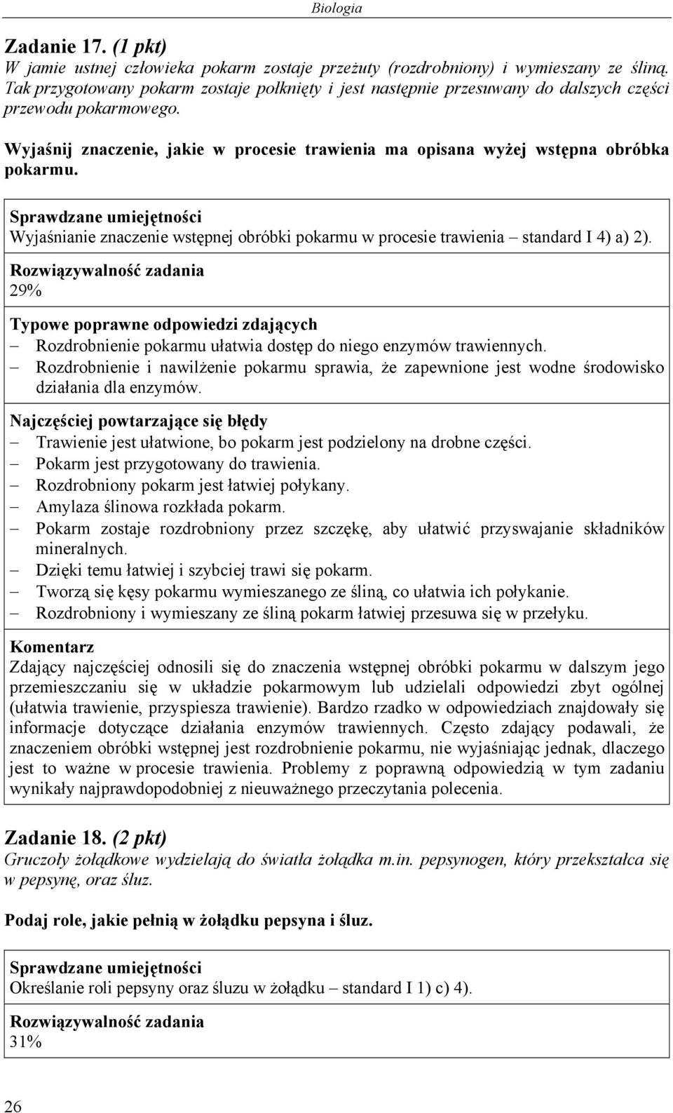 Wyjaśnianie znaczenie wstępnej obróbki pokarmu w procesie trawienia standard I 4) a) 2). 29% Rozdrobnienie pokarmu ułatwia dostęp do niego enzymów trawiennych.