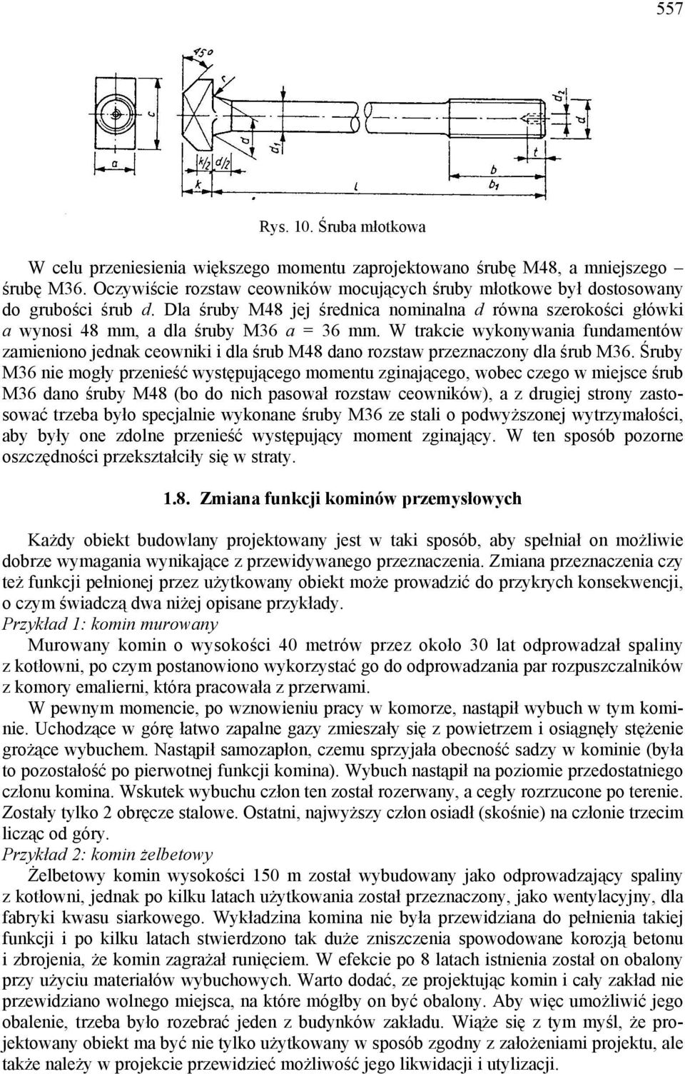 W trakcie wykonywania fundamentów zamieniono jednak ceowniki i dla śrub M48 dano rozstaw przeznaczony dla śrub M36.