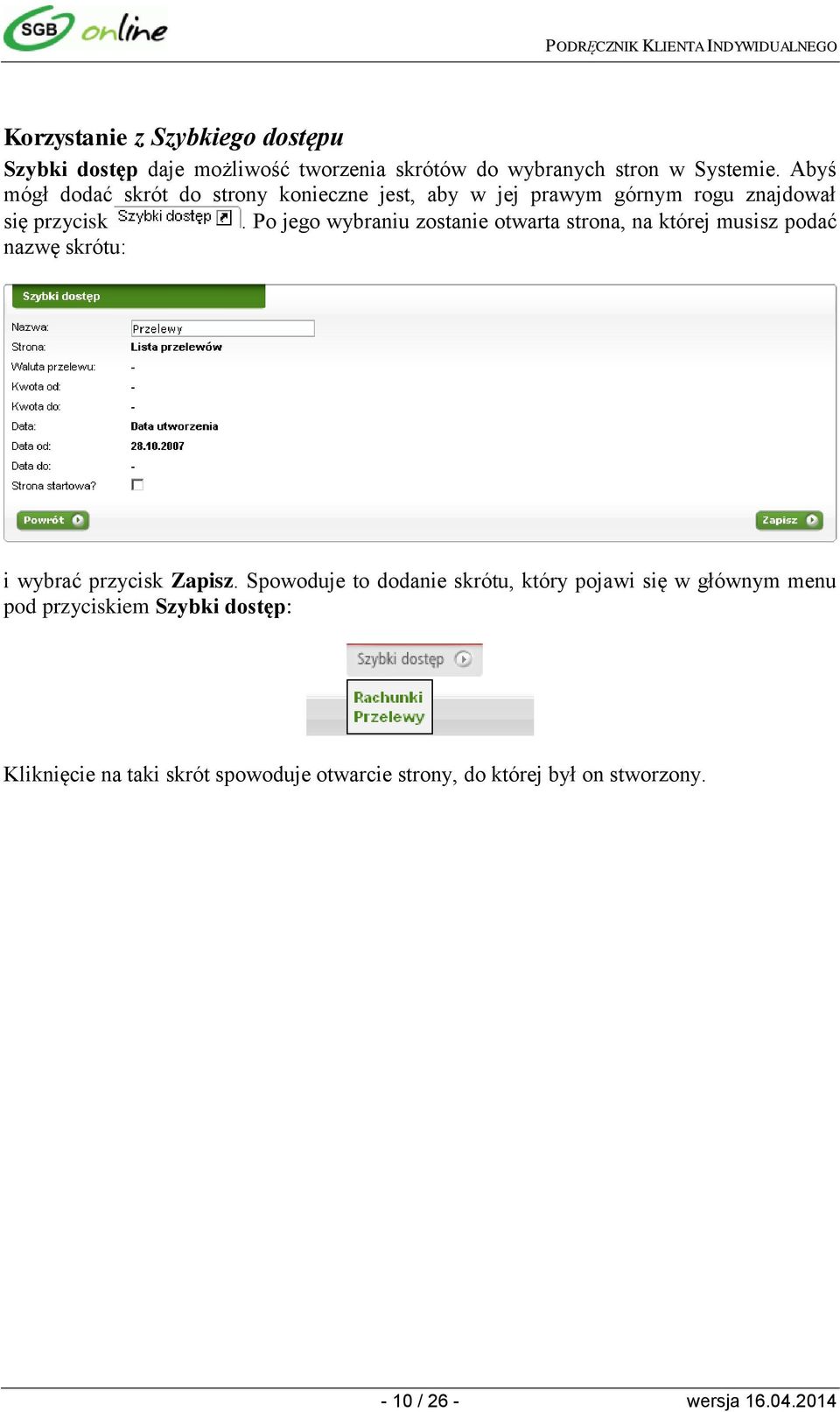 Po jego wybraniu zostanie otwarta strona, na której musisz podać nazwę skrótu: i wybrać przycisk Zapisz.