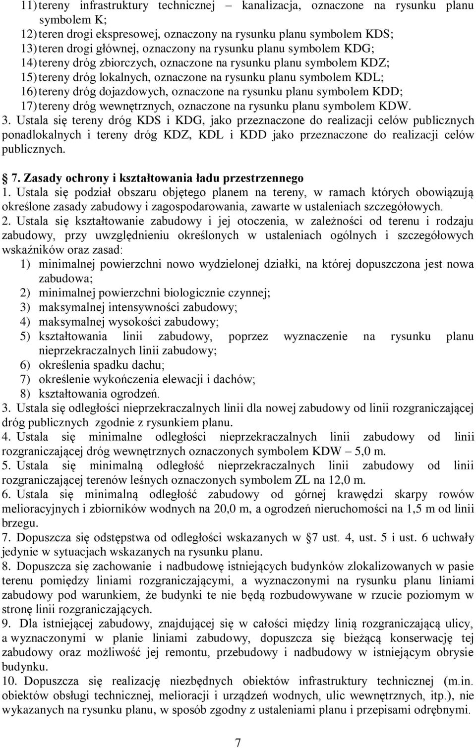 oznaczone na rysunku planu symbolem KDD; 17) tereny dróg wewnętrznych, oznaczone na rysunku planu symbolem KDW. 3.