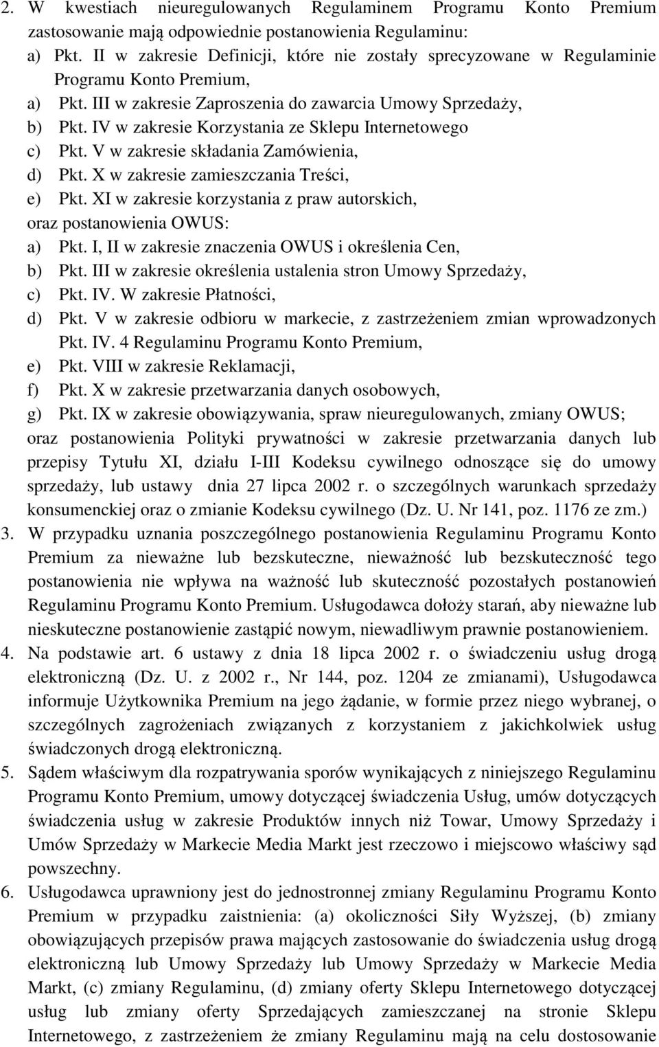 IV w zakresie Korzystania ze Sklepu Internetowego c) Pkt. V w zakresie składania Zamówienia, d) Pkt. X w zakresie zamieszczania Treści, e) Pkt.