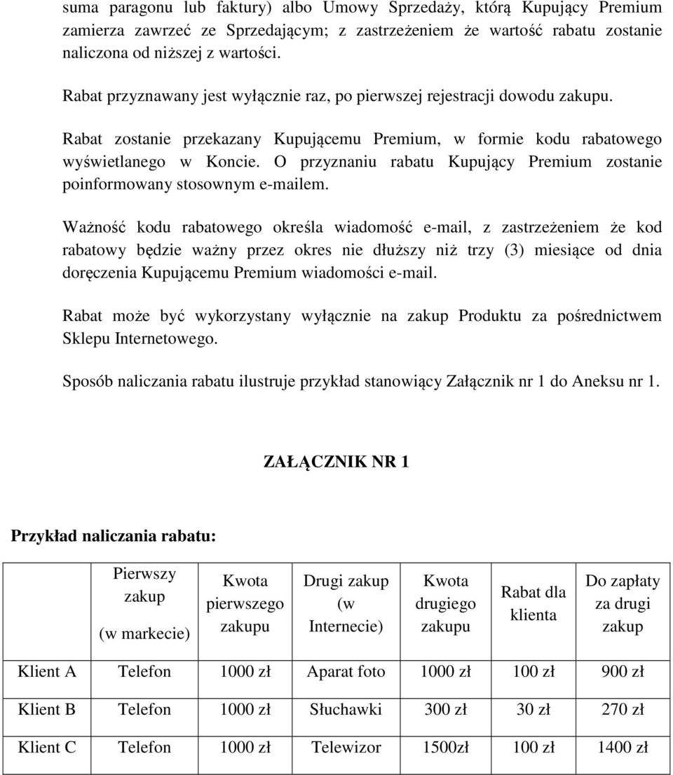 O przyznaniu rabatu Kupujący Premium zostanie poinformowany stosownym e-mailem.