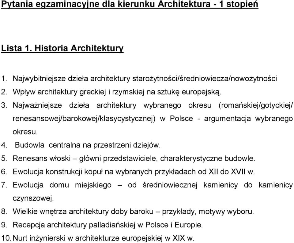 Budowla centralna na przestrzeni dziejów. 5. Renesans włoski główni przedstawiciele, charakterystyczne budowle. 6. Ewolucja konstrukcji kopuł na wybranych przykładach od XII do XVII w. 7.