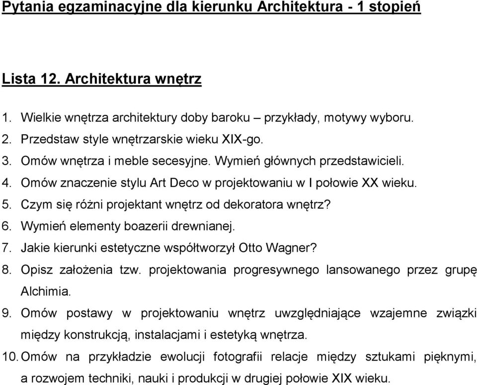 Wymień elementy boazerii drewnianej. 7. Jakie kierunki estetyczne współtworzył Otto Wagner? 8. Opisz założenia tzw. projektowania progresywnego lansowanego przez grupę Alchimia. 9.