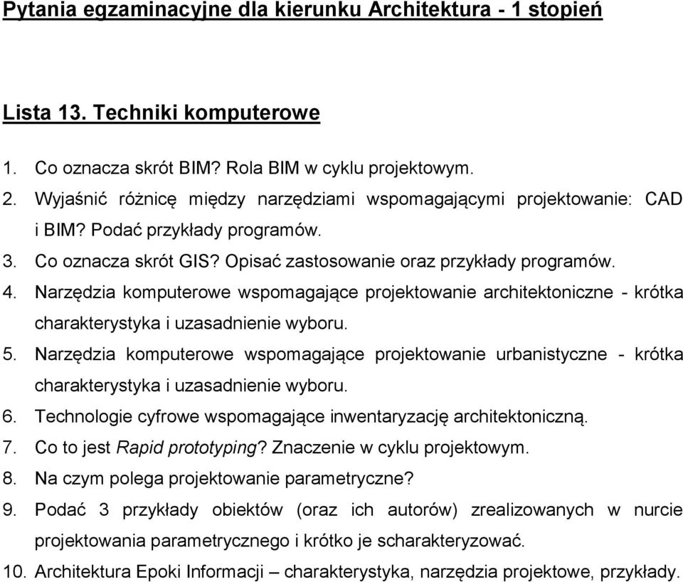 Narzędzia komputerowe wspomagające projektowanie urbanistyczne - krótka charakterystyka i uzasadnienie wyboru. 6. Technologie cyfrowe wspomagające inwentaryzację architektoniczną. 7.