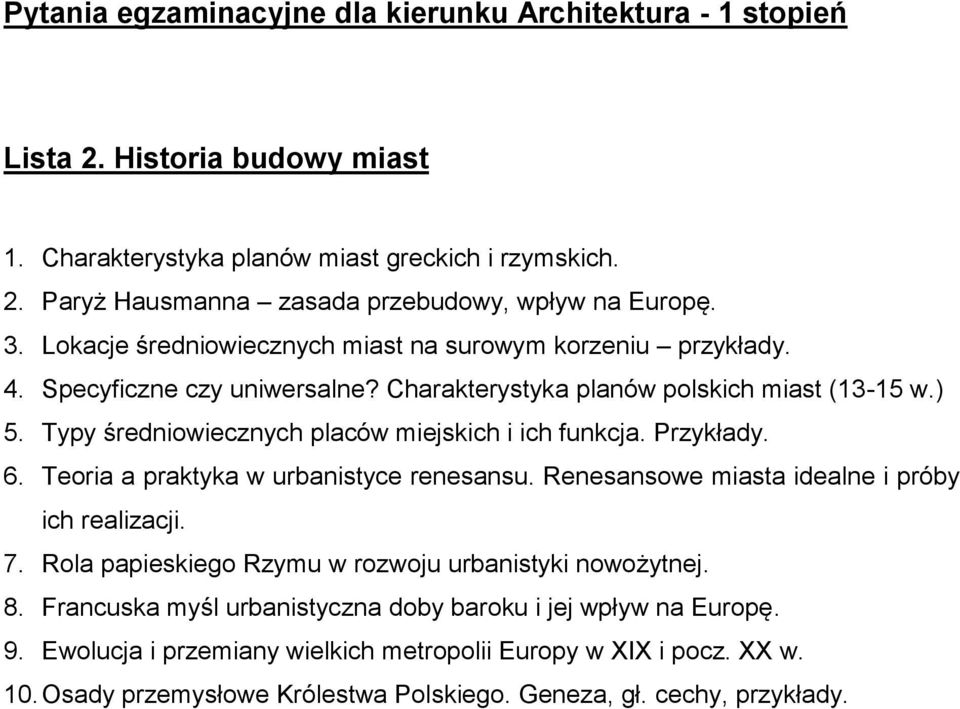 Typy średniowiecznych placów miejskich i ich funkcja. Przykłady. 6. Teoria a praktyka w urbanistyce renesansu. Renesansowe miasta idealne i próby ich realizacji. 7.