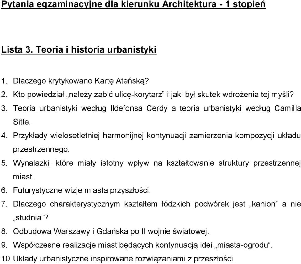 Futurystyczne wizje miasta przyszłości. 7. Dlaczego charakterystycznym kształtem łódzkich podwórek jest kanion a nie studnia? 8. Odbudowa Warszawy i Gdańska po II wojnie światowej. 9.