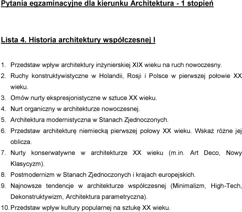 Architektura modernistyczna w Stanach Zjednoczonych. 6. Przedstaw architekturę niemiecką pierwszej połowy XX wieku. Wskaż różne jej oblicza. 7. Nurty konserwatywne w architekturze XX wieku (m.in.