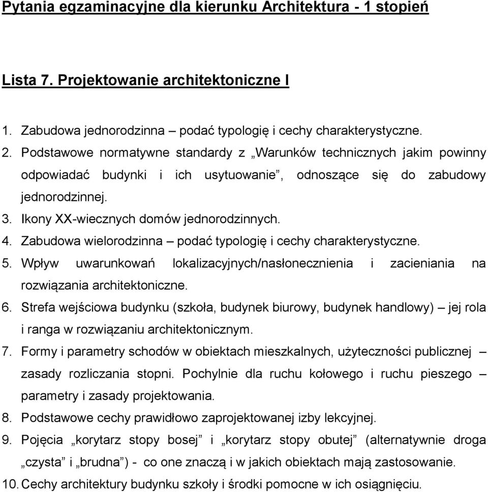 Zabudowa wielorodzinna podać typologię i cechy charakterystyczne. 5. Wpływ uwarunkowań lokalizacyjnych/nasłonecznienia i zacieniania na rozwiązania architektoniczne. 6.