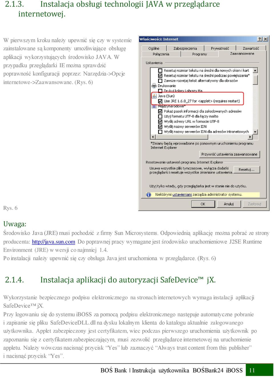 W przypadku przeglądarki IE można sprawdzić poprawność konfiguracji poprzez: Narzędzia->Opcje internetowe->zaawansowane. (Rys. 6) Rys.