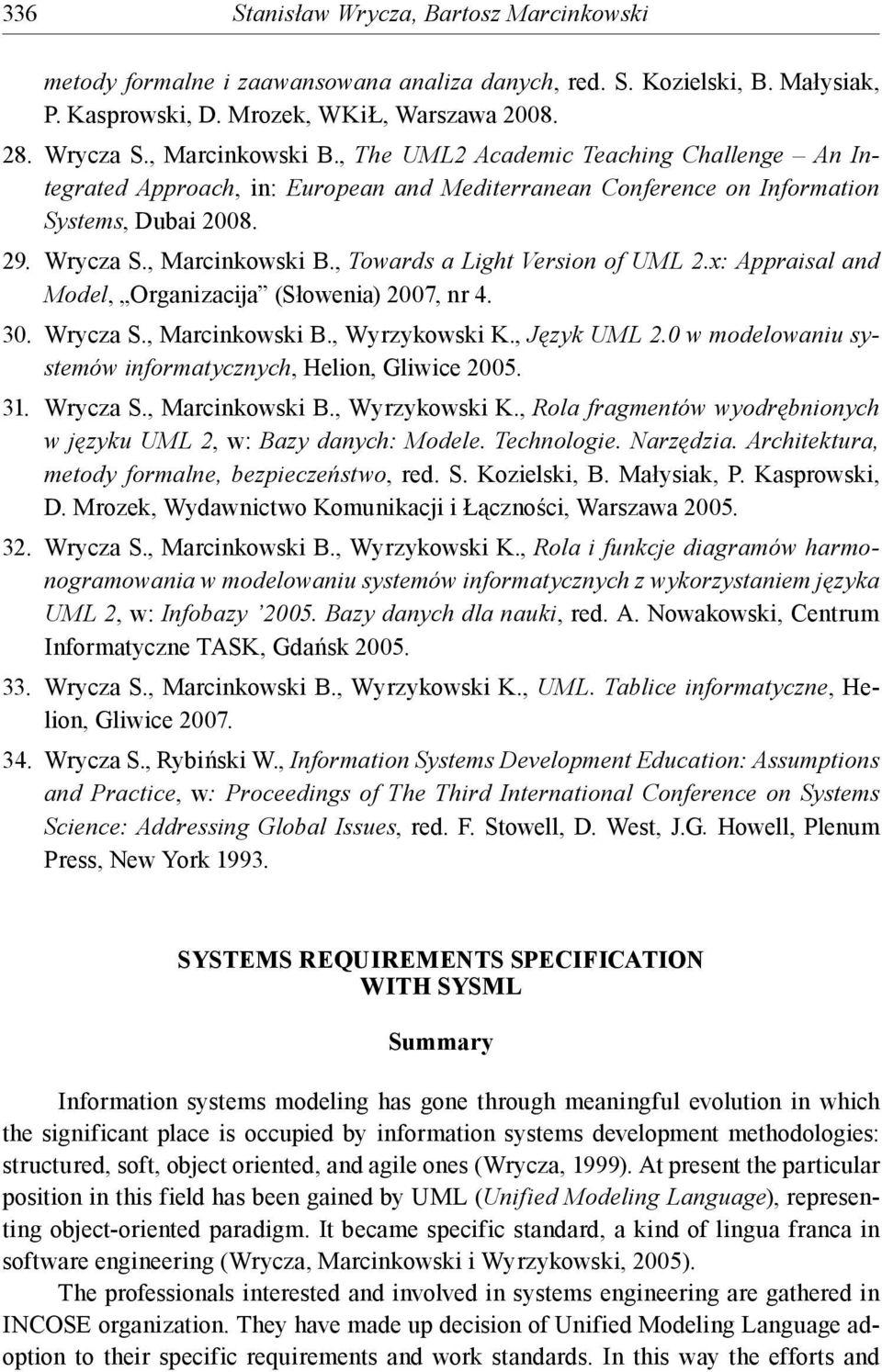 , Towards a Light Version of UML 2.x: Appraisal and Model, Organizacija (Słowenia) 2007, nr 4. 30. Wrycza S., Marcinkowski B., Wyrzykowski K., Język UML 2.