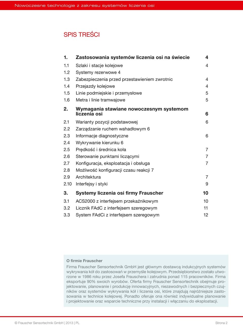 3 Informacje diagnostyczne 6 2.4 Wykrywanie kierunku 6 2.5 Prędkość i średnica koła 7 2.6 Sterowanie punktami liczącymi 7 2.7 Konfiguracja, eksploatacja i obsługa 7 2.