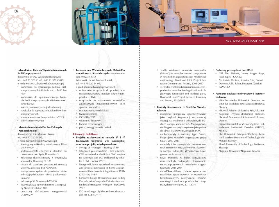 : 3000 barów) system pomiarowy emisji akustycznej nawĳ arka do wytwarzania zbiorników i rur kompozytowych komora termiczna (temp. minim.