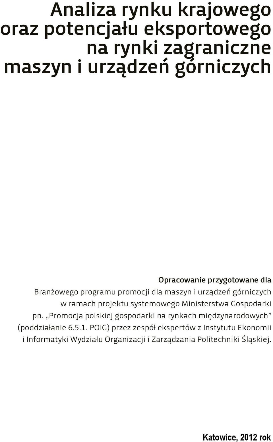 Ministerstwa Gospodarki pn. Promocja polskiej gospodarki na rynkach międzynarodowych (poddziałanie 6.5.1.