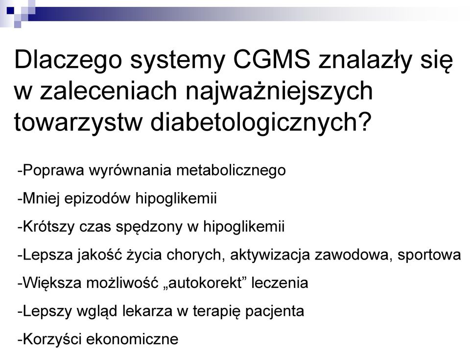 -Poprawa wyrównania metabolicznego -Mniej epizodów hipoglikemii -Krótszy czas spędzony w