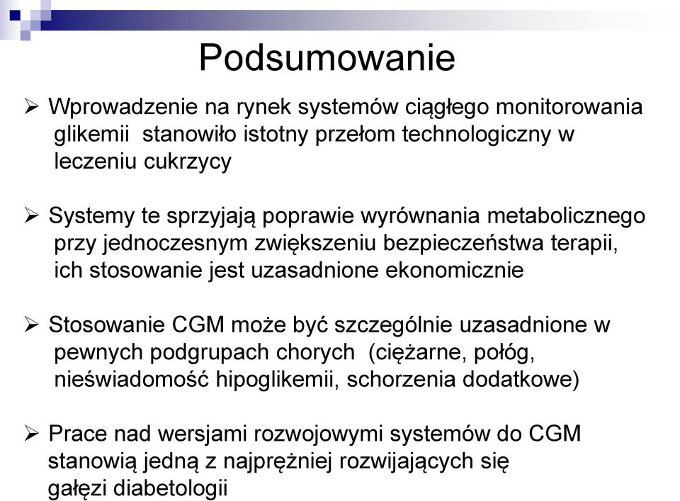 uzasadnione ekonomicznie Stosowanie CGM może być szczególnie uzasadnione w pewnych podgrupach chorych (ciężarne, połóg, nieświadomość