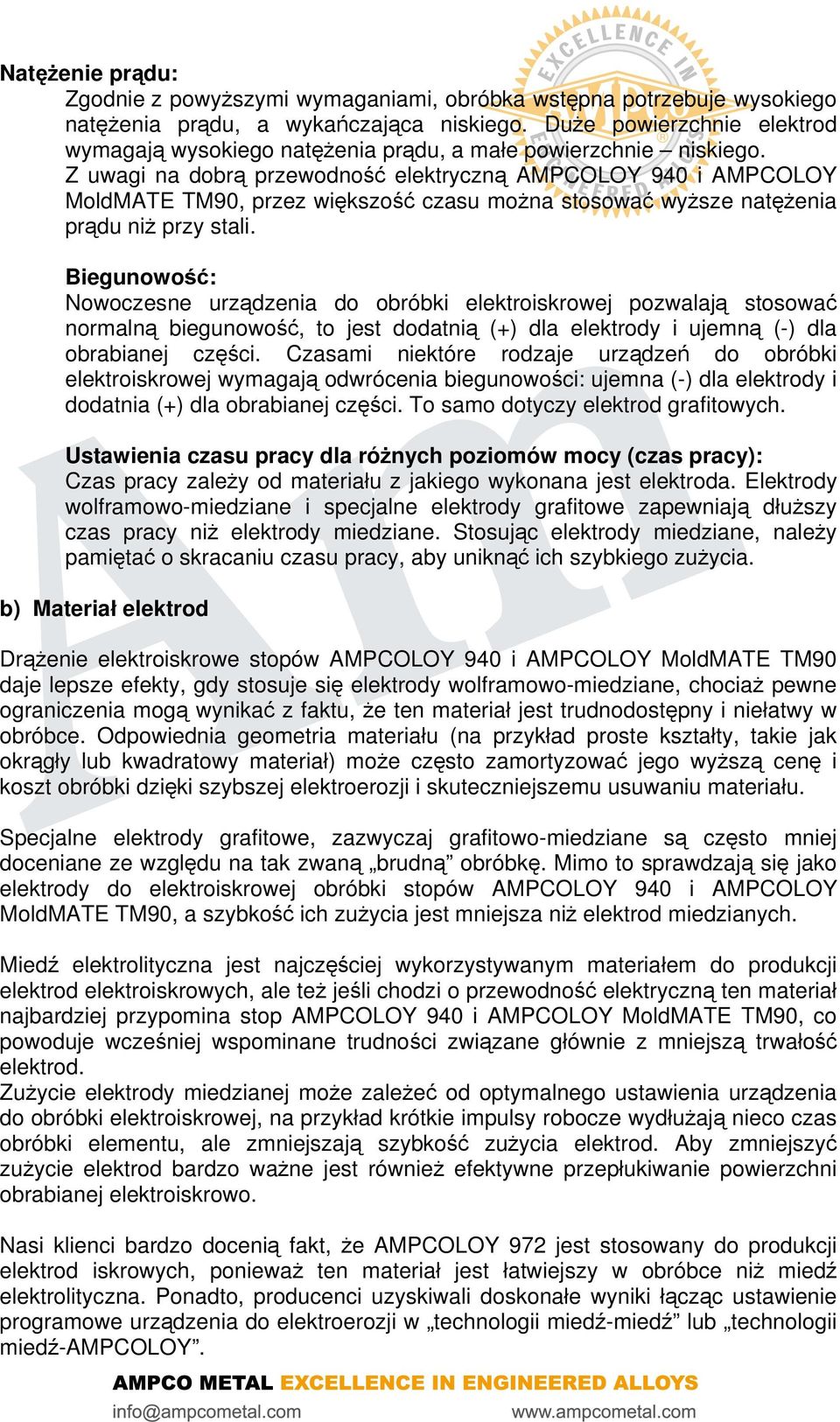 Z uwagi na dobrą przewodność elektryczną AMPCOLOY 940 i AMPCOLOY MoldMATE TM90, przez większość czasu można stosować wyższe natężenia prądu niż przy stali.